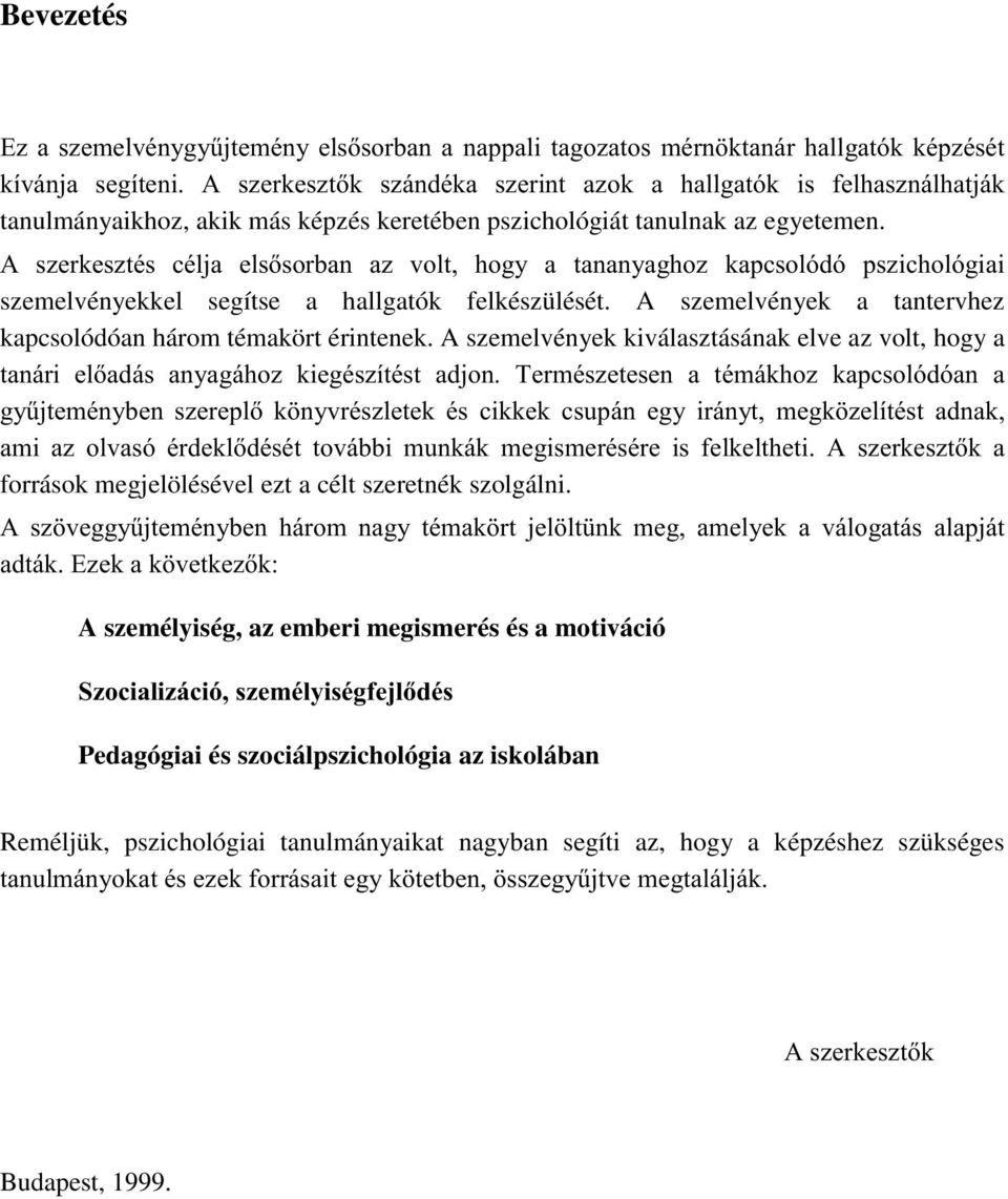 A szemelvények kiválasztásának elve az volt, hogy a #!!!$ $ források megjelölésével ezt a célt szeretnék szolgálni.