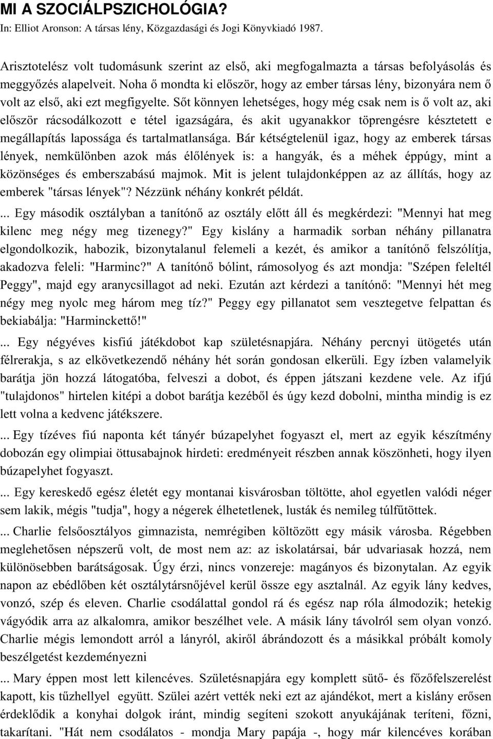 . & (4 kilenc meg négy meg tizenegy? Egy kislány a harmadik sorban néhány pillanatra $ & (B!C( rámosolyog és azt mondja: Szépen feleltél ;(! $ & (4 négy meg nyolc meg három meg tíz?