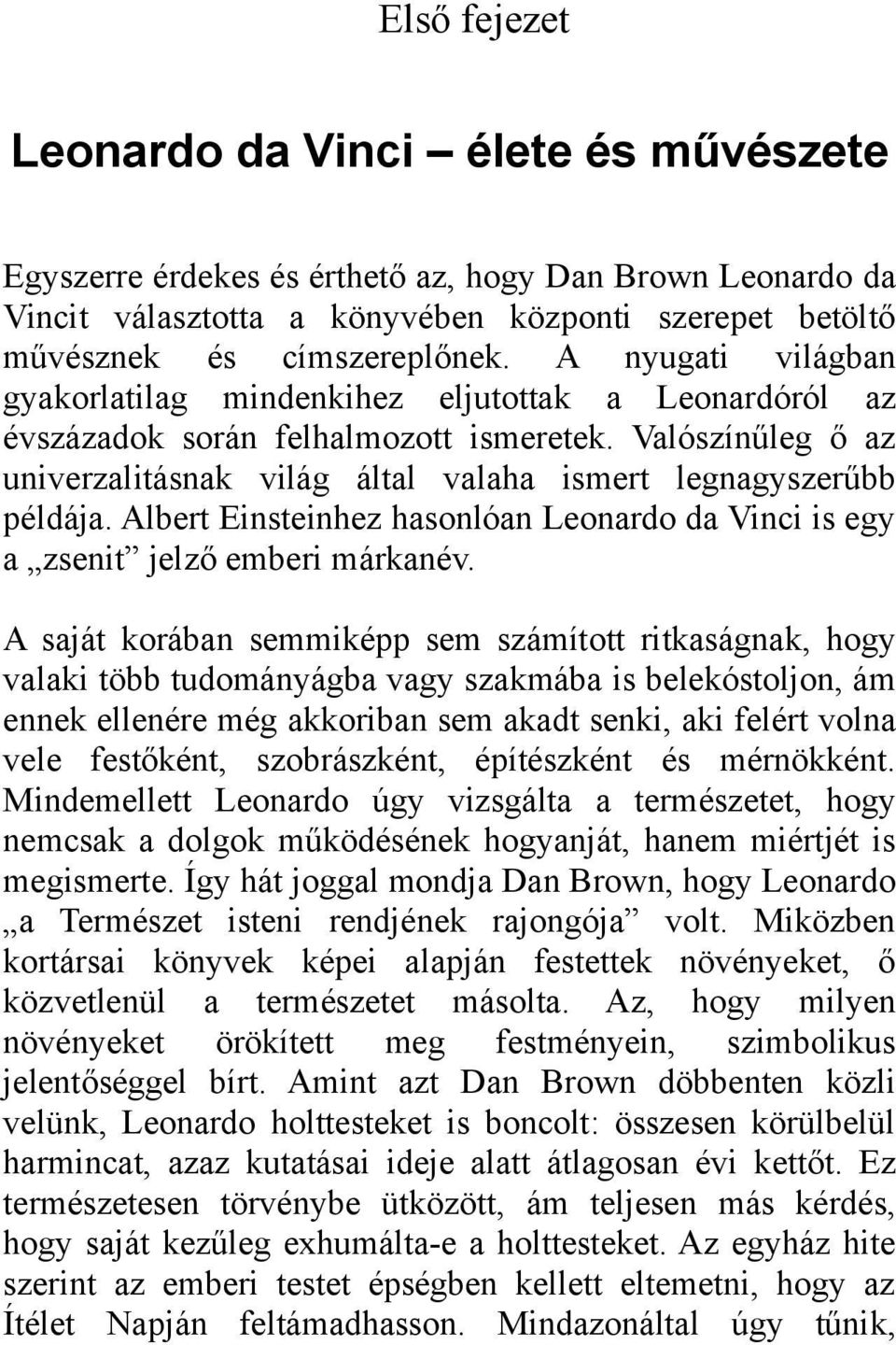 Albert Einsteinhez hasonlóan Leonardo da Vinci is egy a zsenit jelző emberi márkanév.