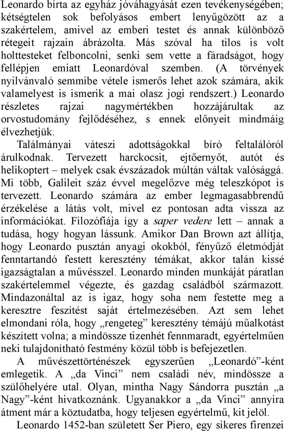 (A törvények nyilvánvaló semmibe vétele ismerős lehet azok számára, akik valamelyest is ismerik a mai olasz jogi rendszert.