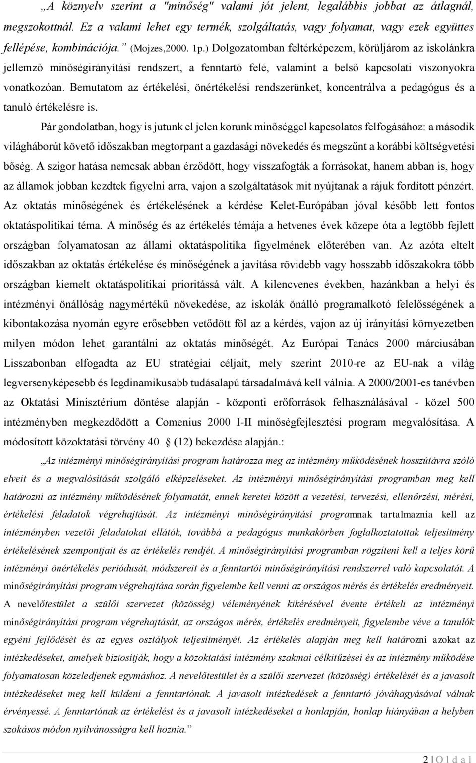 Bemutatom az értékelési, önértékelési rendszerünket, koncentrálva a pedagógus és a tanuló értékelésre is.