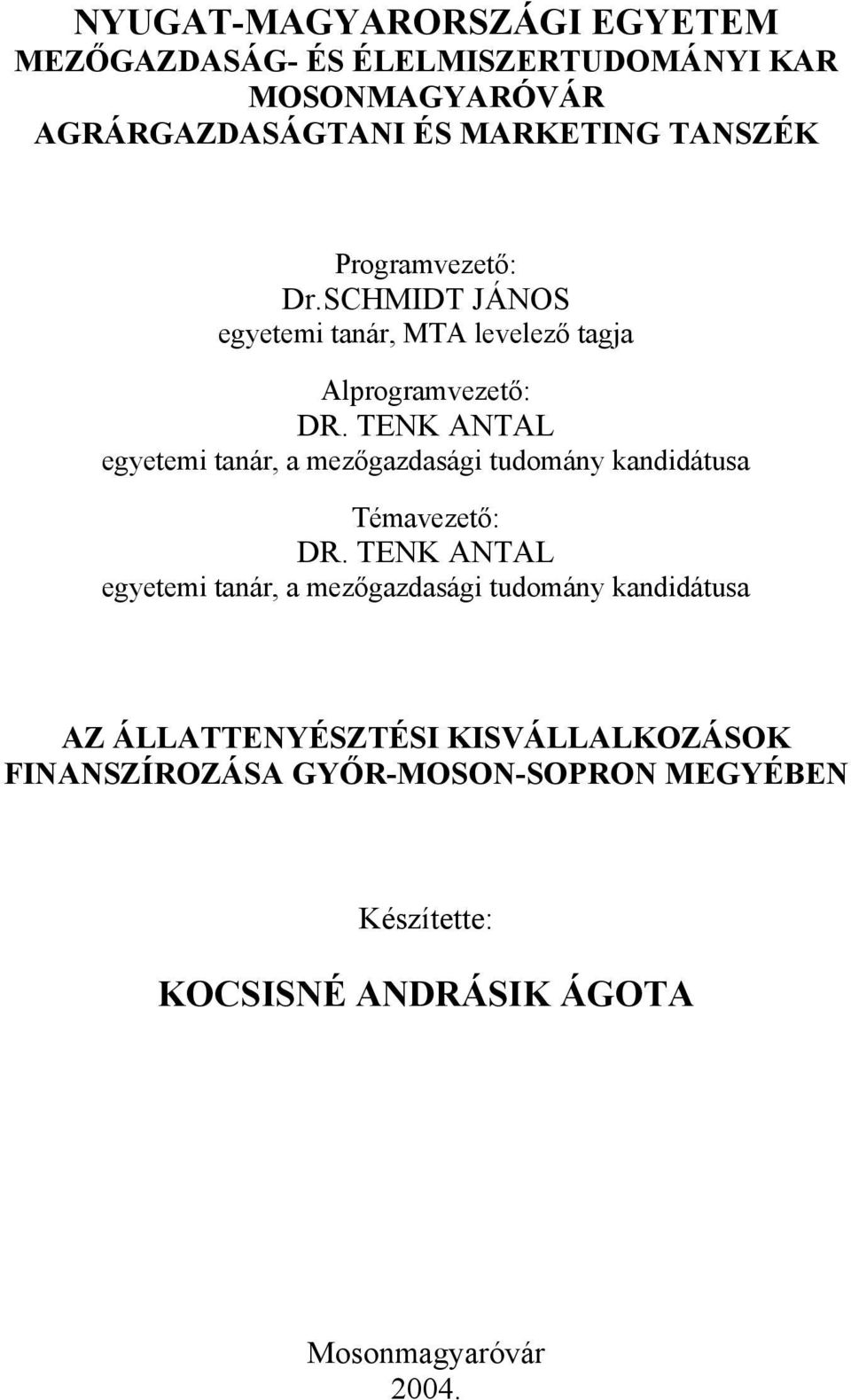 TENK ANTAL egyetemi tanár, a mezőgazdasági tudomány kandidátusa Témavezető: DR.