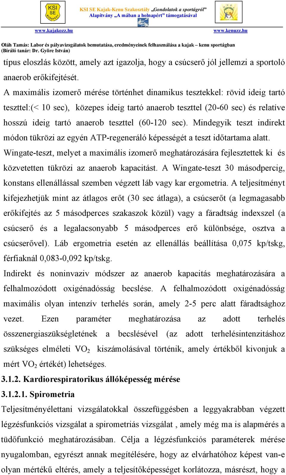 (60-120 sec). Mindegyik teszt indirekt módon tükrözi az egyén ATP-regeneráló képességét a teszt időtartama alatt.