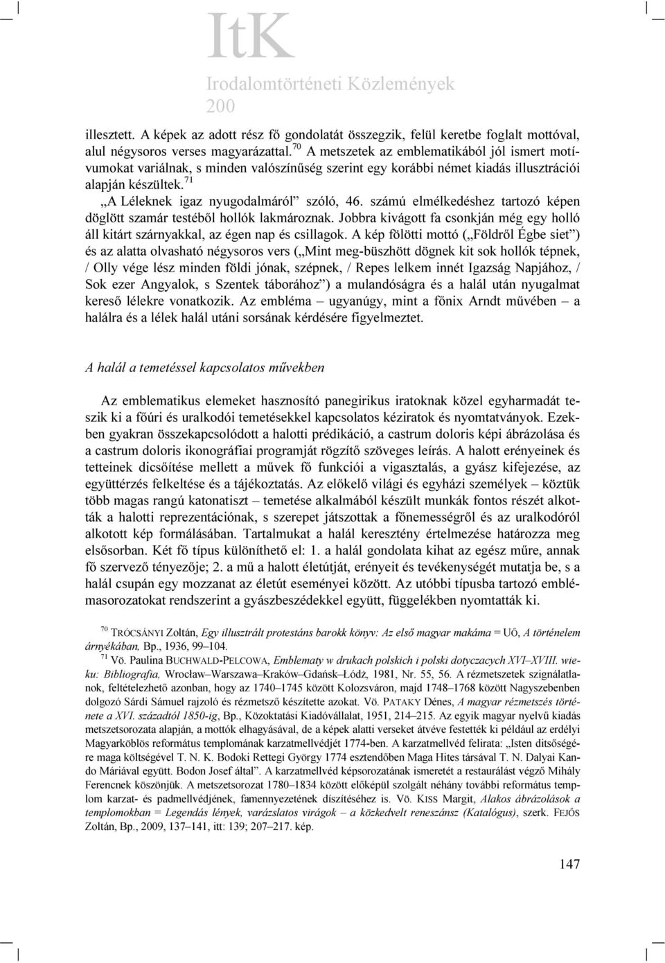 számú elmélkedéshez tartozó képen döglött szamár testéből hollók lakmároznak. Jobbra kivágott fa csonkján még egy holló áll kitárt szárnyakkal, az égen nap és csillagok.