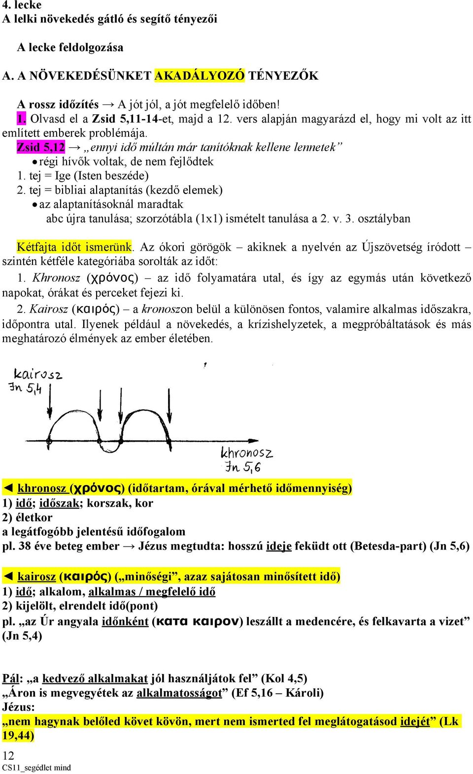 Zsid 5,12 ennyi idő múltán már tanítóknak kellene lennetek régi hívők voltak, de nem fejlődtek 1. tej = Ige (Isten beszéde) 2.