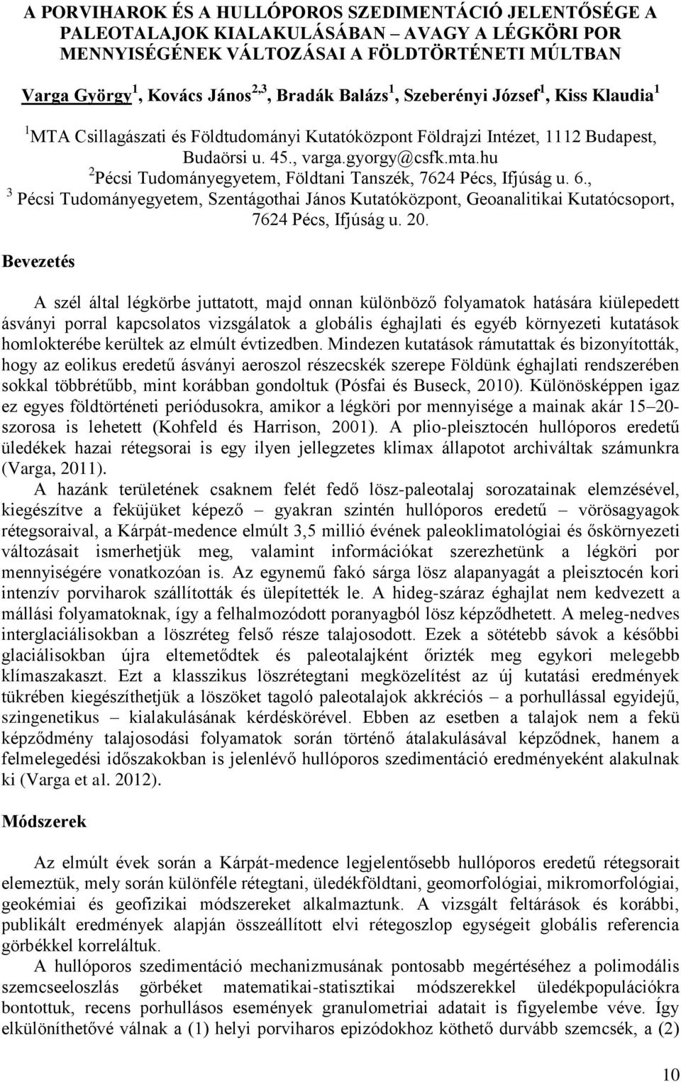 hu 2 Pécsi Tudományegyetem, Földtani Tanszék, 7624 Pécs, Ifjúság u. 6., 3 Pécsi Tudományegyetem, Szentágothai János Kutatóközpont, Geoanalitikai Kutatócsoport, 7624 Pécs, Ifjúság u. 20.