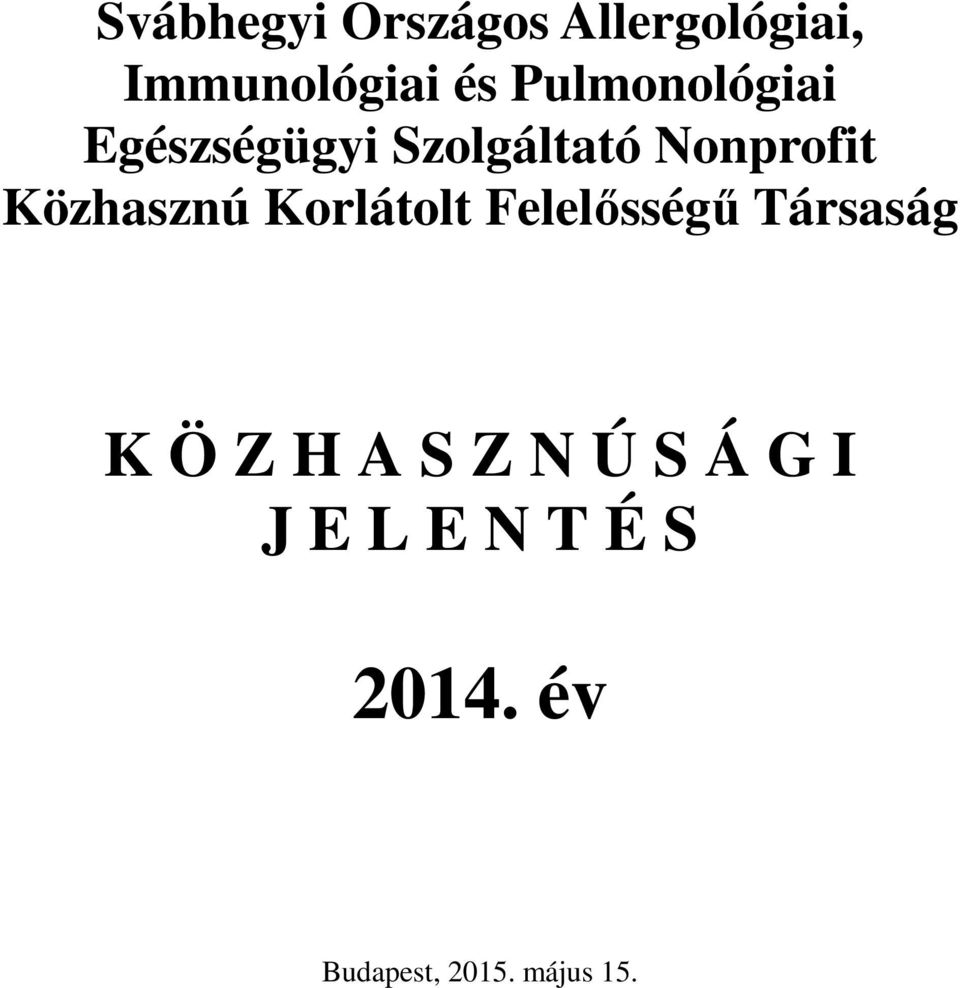 Közhasznú Korlátolt Felelősségű Társaság K Ö Z H A S