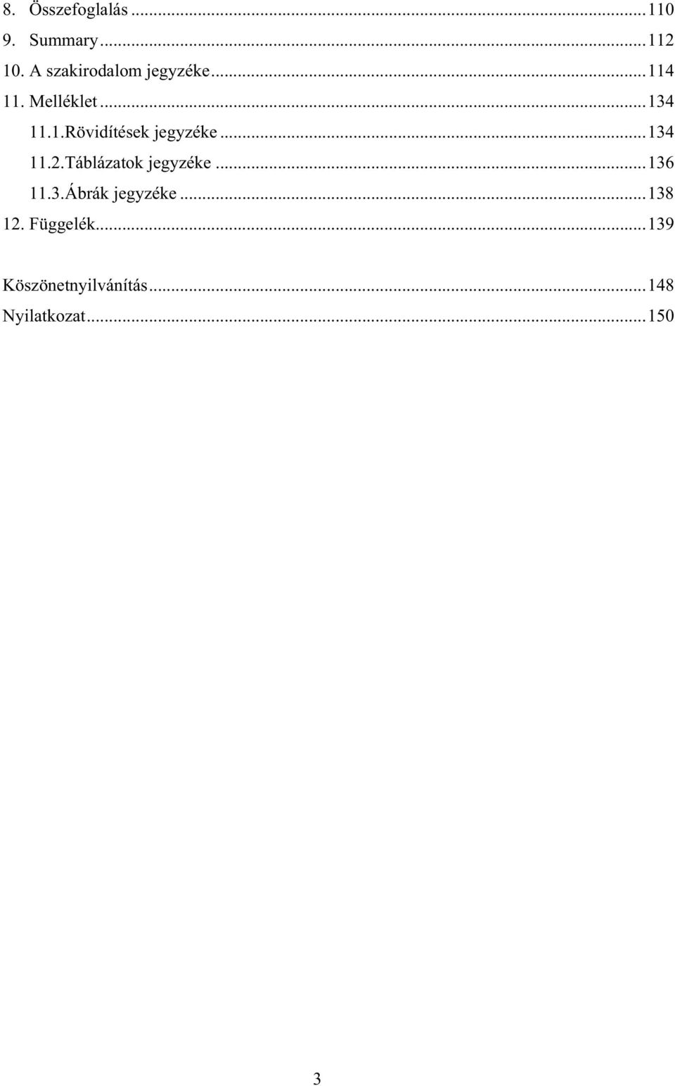 ..134 11.2.Táblázatok jegyzéke...136 11.3.Ábrák jegyzéke.