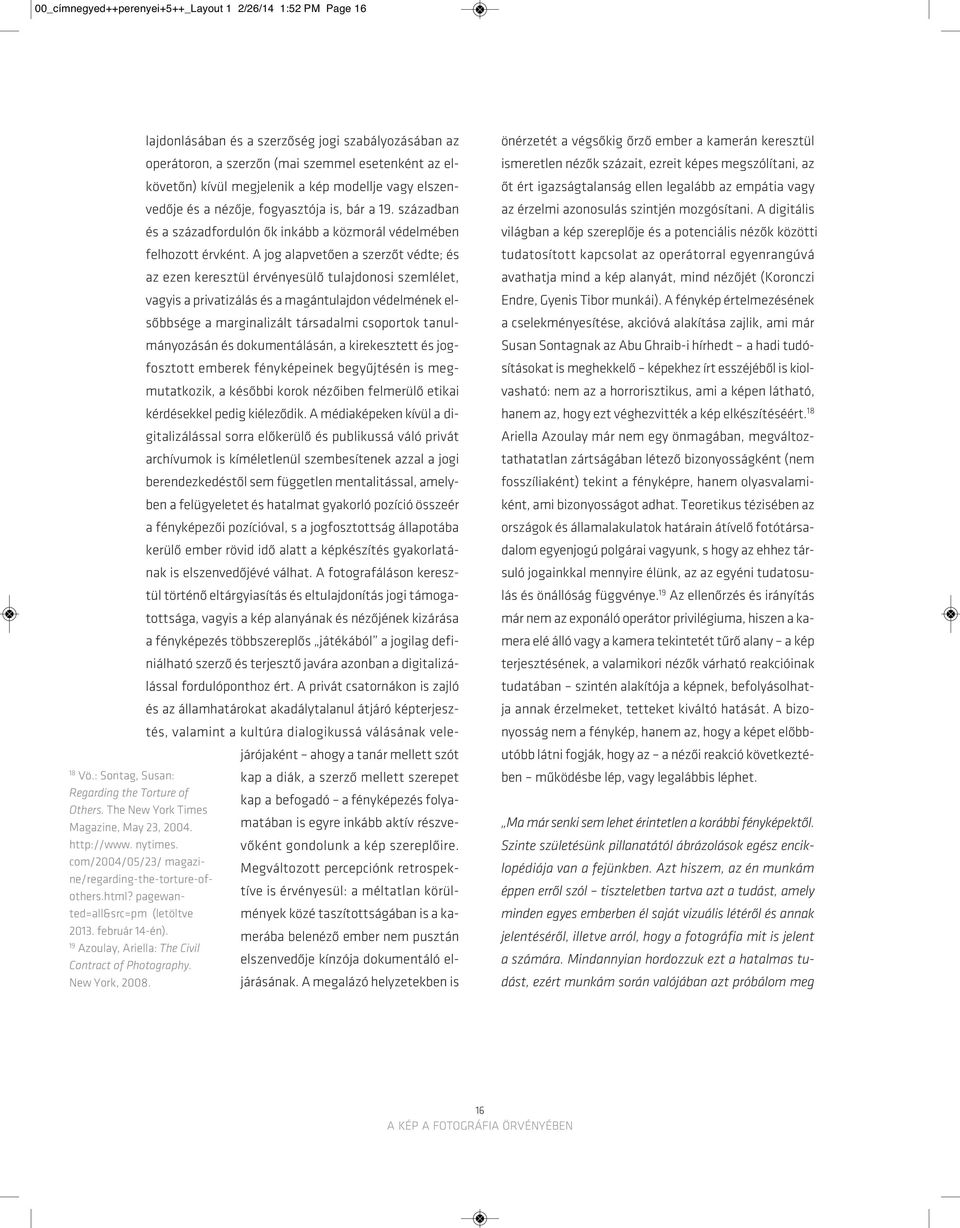 19 Azo u lay, Ariel la: The Ci vil Cont ract of Pho to gra phy. New York, 2008.