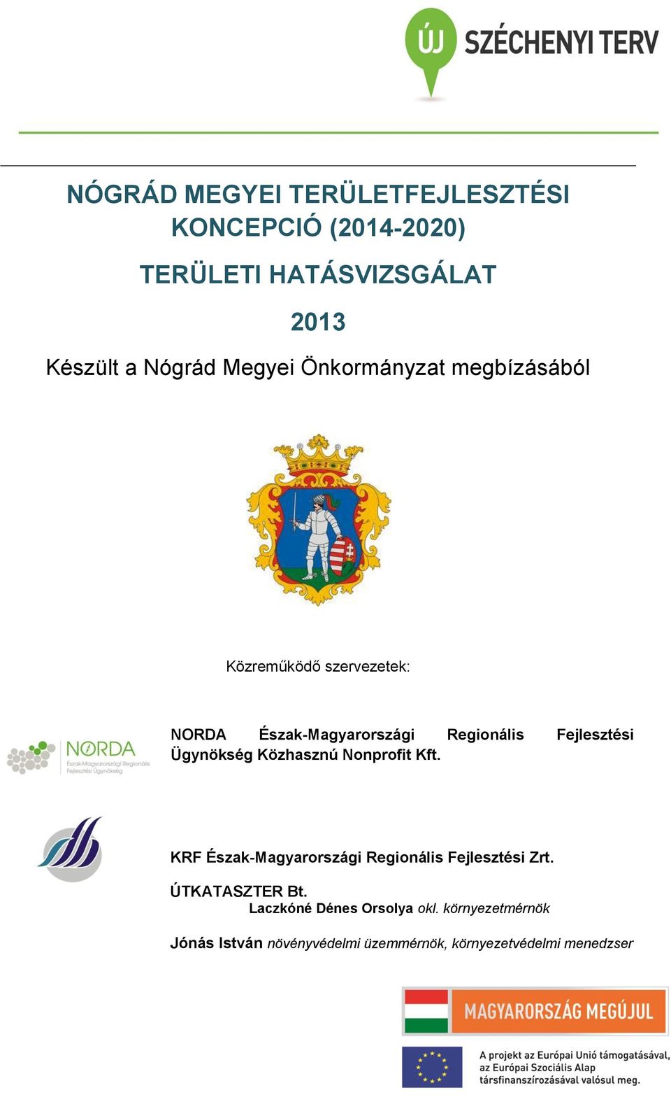 Fejlesztési Ügynökség Közhasznú Nonprofit Kft. KRF Észak-Magyarországi Regionális Fejlesztési Zrt.