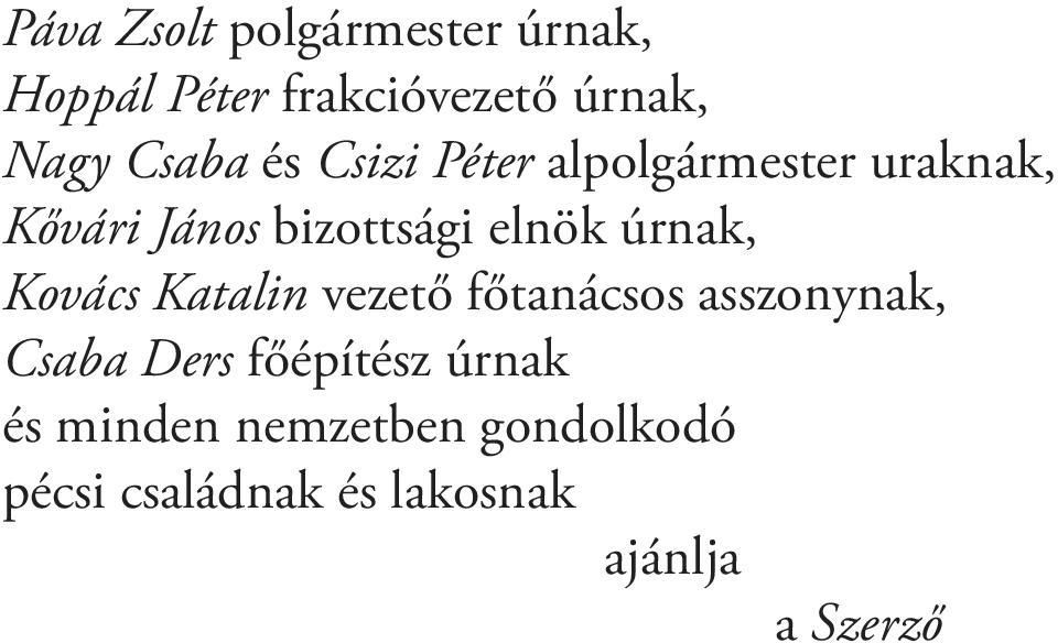 úrnak, Kovács Katalin vezető főtanácsos asszonynak, Csaba Ders főépítész