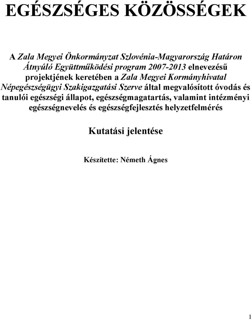 Szakigazgatási Szerve által megvalósított óvodás és tanulói egészségi állapot, egészségmagatartás,