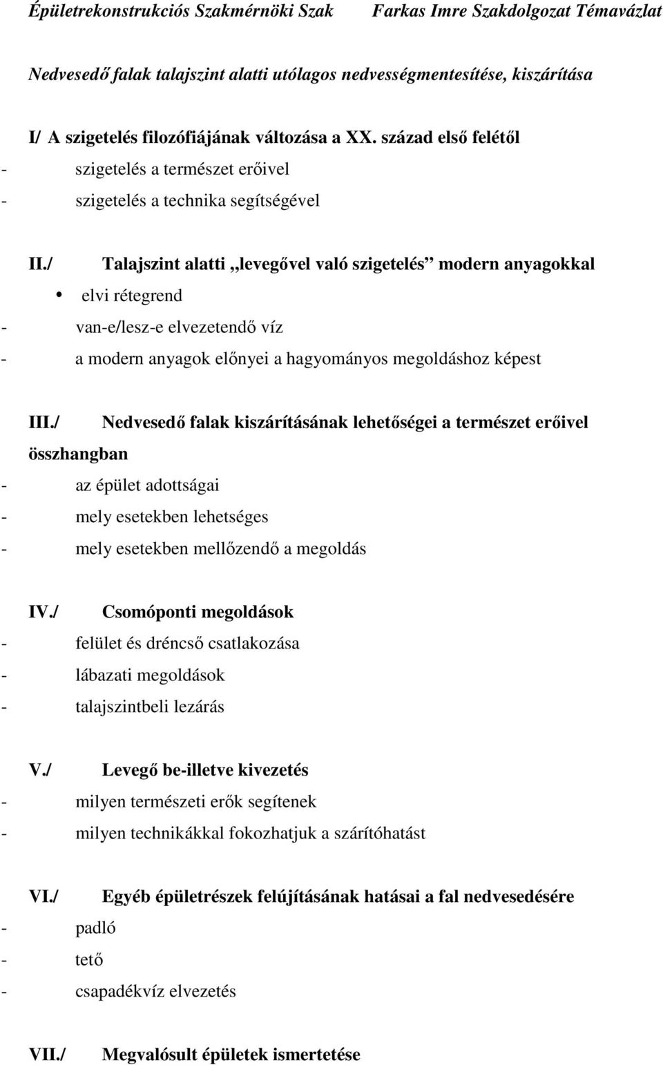 / Talajszint alatti levegıvel való szigetelés modern anyagokkal elvi rétegrend - van-e/lesz-e elvezetendı víz - a modern anyagok elınyei a hagyományos megoldáshoz képest III.