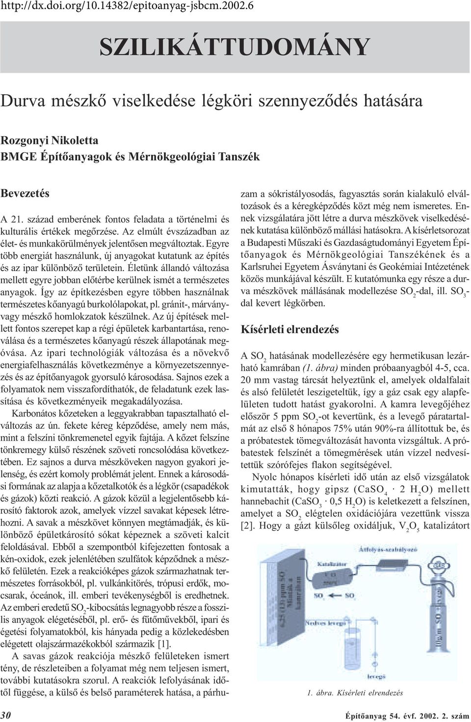 Egyre több energiát használunk, új anyagokat kutatunk az építés és az ipar különbözõ területein. Életünk állandó változása mellett egyre jobban elõtérbe kerülnek ismét a természetes anyagok.