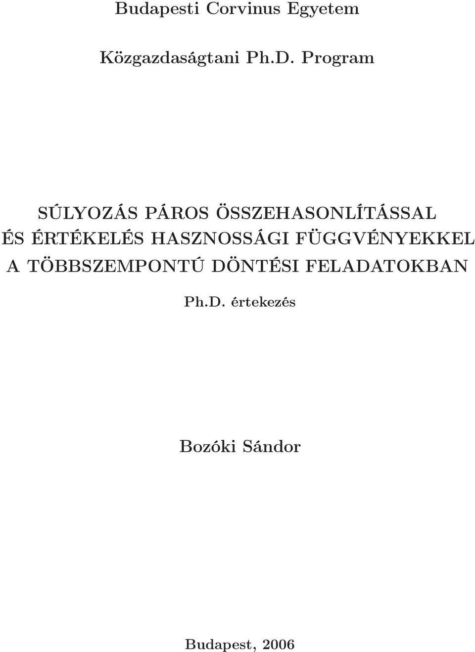 ÉRTÉKELÉS HASZNOSSÁGI FÜGGVÉNYEKKEL A TÖBBSZEMPONTÚ