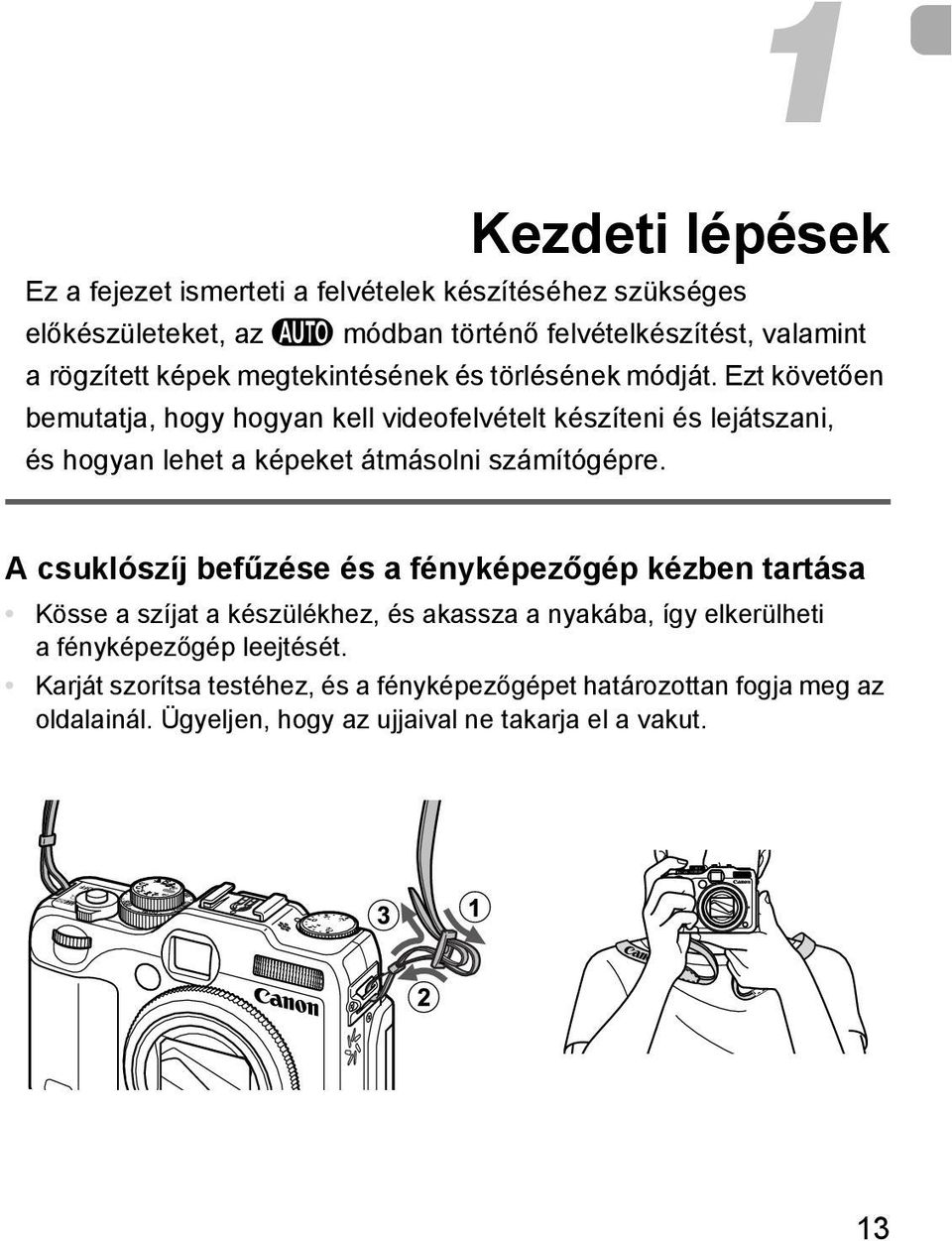 Ezt követően bemutatja, hogy hogyan kell videofelvételt készíteni és lejátszani, és hogyan lehet a képeket átmásolni számítógépre.