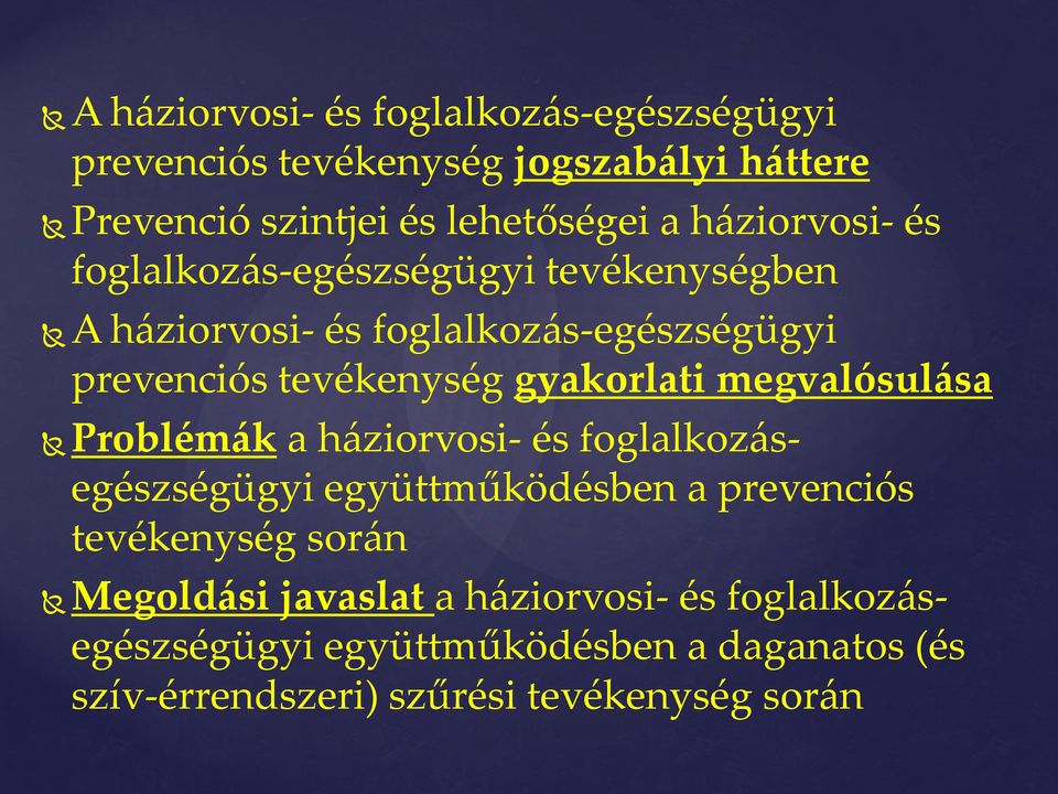 gyakorlati megvalósulása Problémák a háziorvosi- és foglalkozásegészségügyi együttműködésben a prevenciós tevékenység során