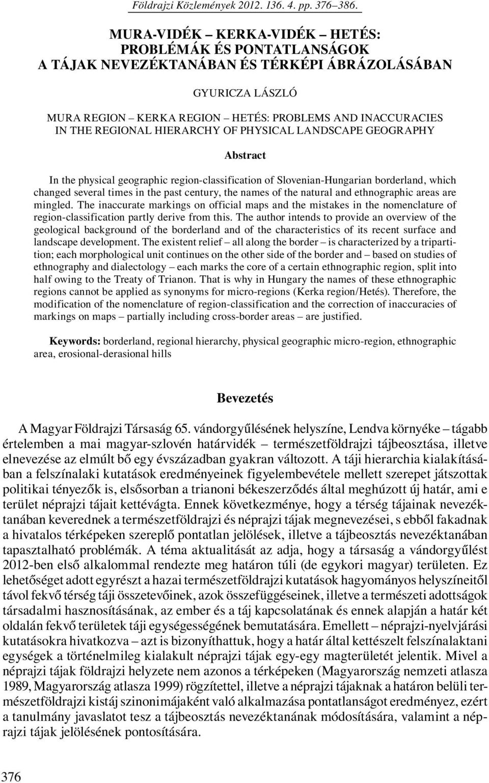 HIERARCHY OF PHYSICAL LANDSCAPE GEOGRAPHY Abstract In the physical geographic region-classification of Slovenian-Hungarian borderland, which changed several times in the past century, the names of