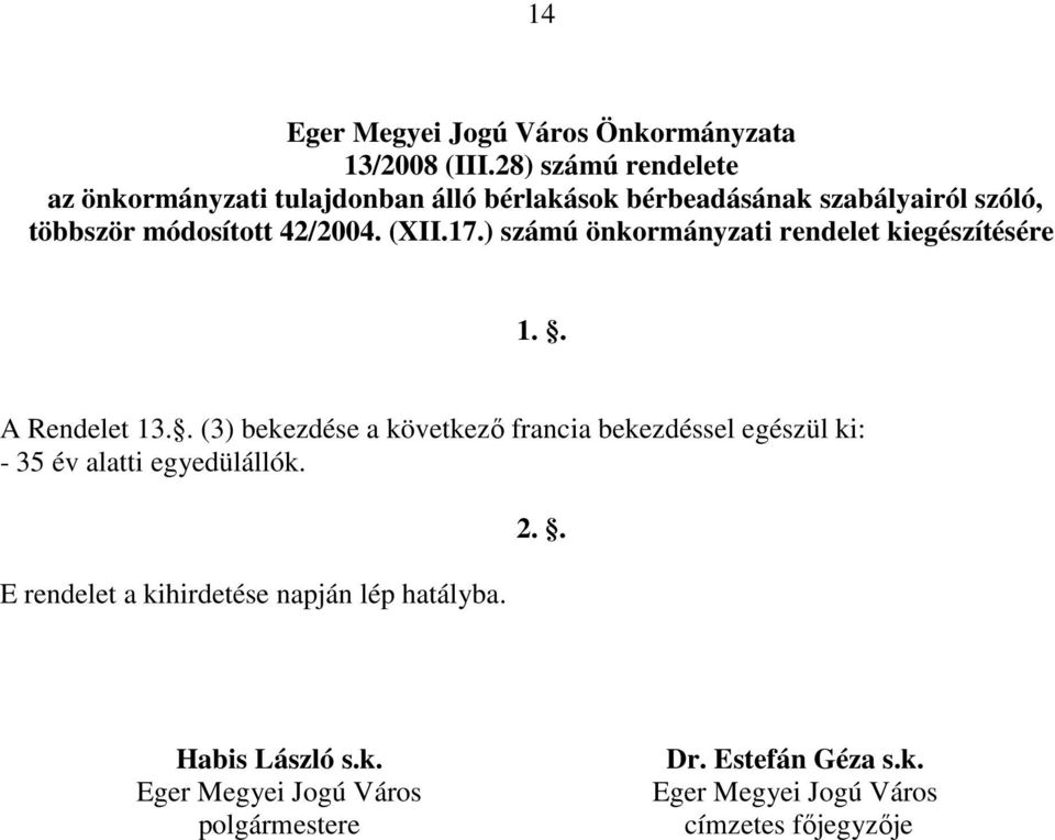 (XII.17.) számú önkormányzati rendelet kiegészítésére 1.. A Rendelet 13.