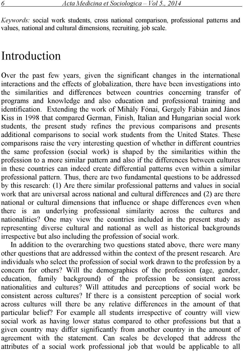 differences between countries concerning transfer of programs and knowledge and also education and professional training and identification.