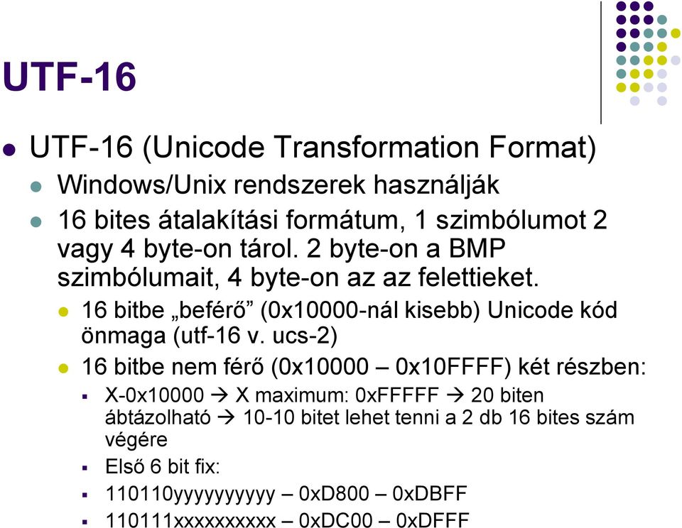 16 bitbe beférő (0x10000-nál kisebb) Unicode kód önmaga (utf-16 v.