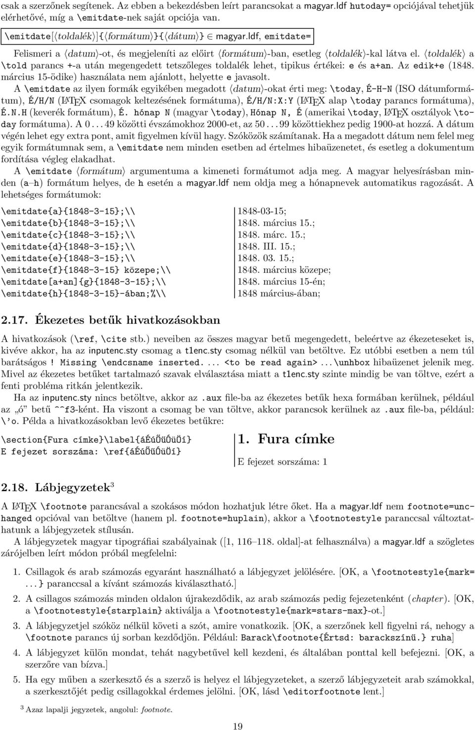 toldalék a \told parancs +-a után megengedett tetszőleges toldalék lehet, tipikus értékei: e és a+an. Az edik+e (1848. március 15-ödike) használata nem ajánlott, helyette e javasolt.