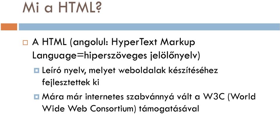 jelölőnyelv) Leíró nyelv, melyet weboldalak készítéséhez