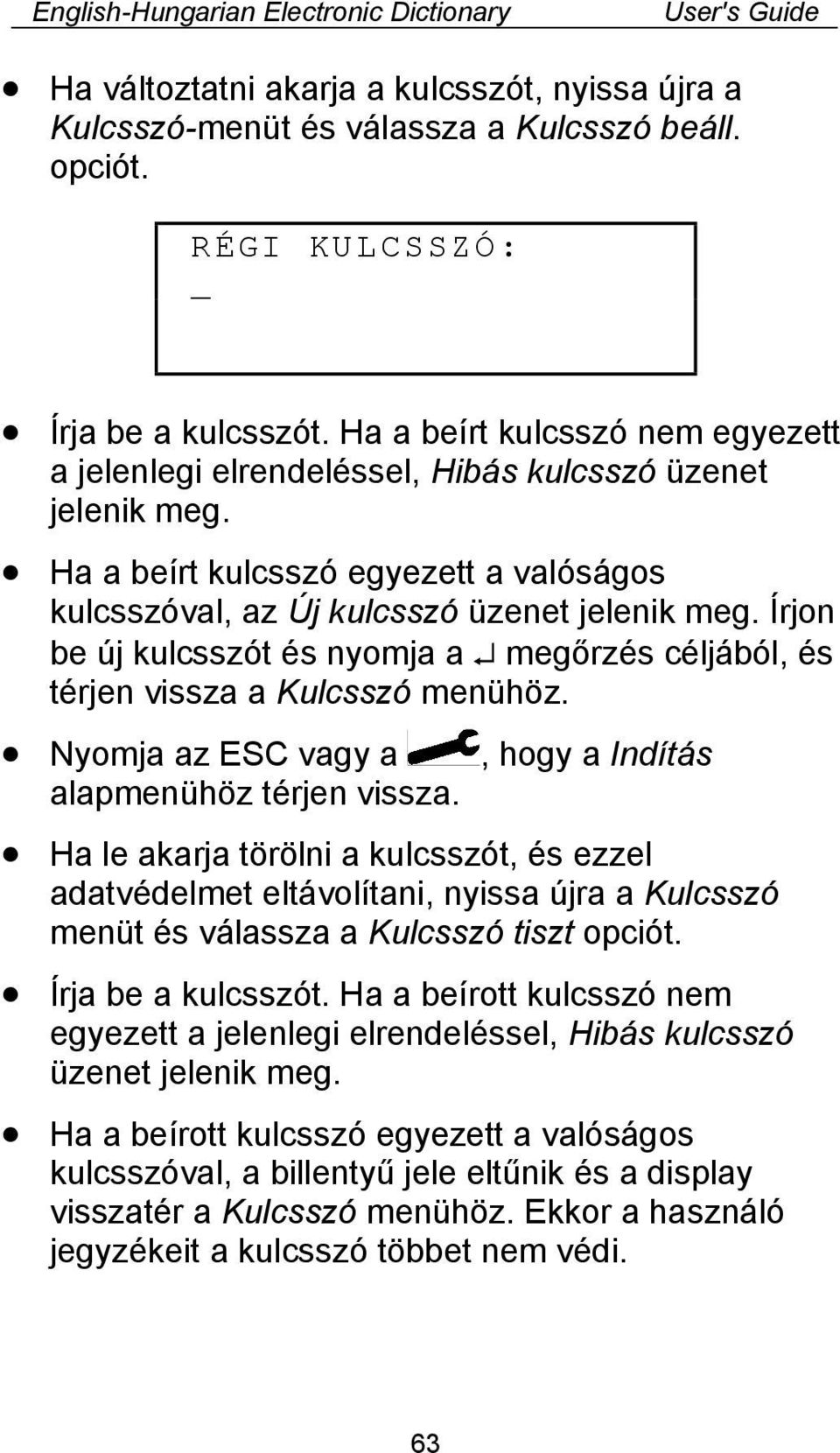 Írjon be új kulcsszót és nyomja a megőrzés céljából, és térjen vissza a Kulcsszó menühöz. Nyomja az ESC vagy a, hogy a Indítás alapmenühöz térjen vissza.