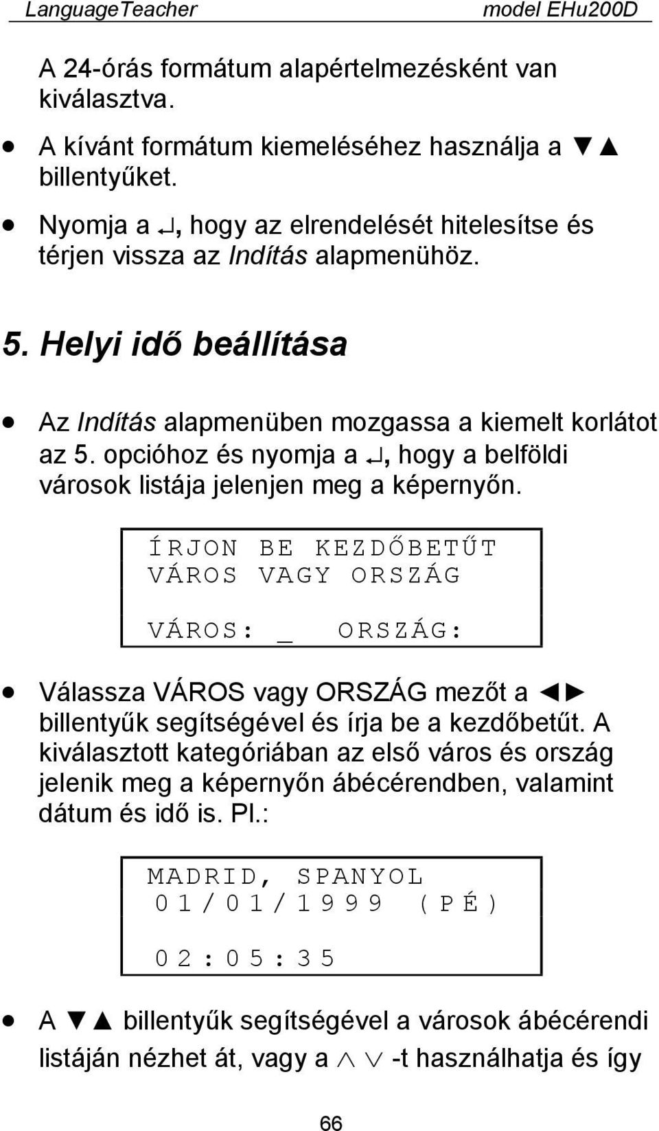 opcióhoz és nyomja a, hogy a belföldi városok listája jelenjen meg a képernyőn.