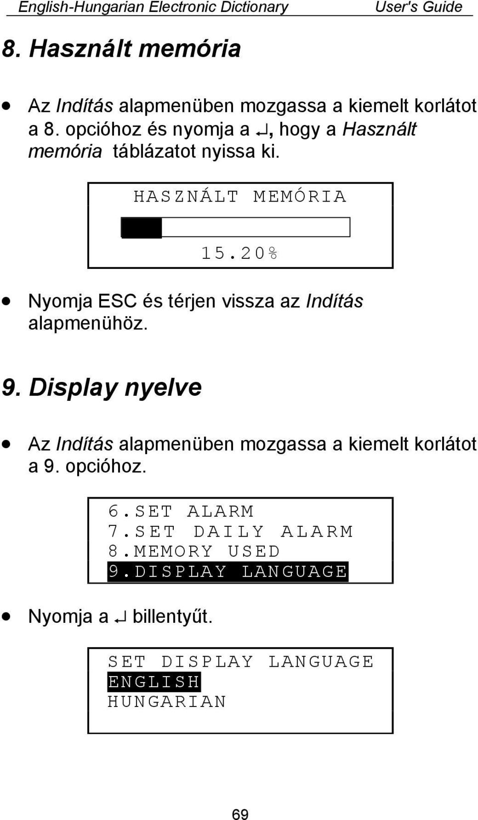 20% Nyomja ESC és térjen vissza az Indítás alapmenühöz. 9.