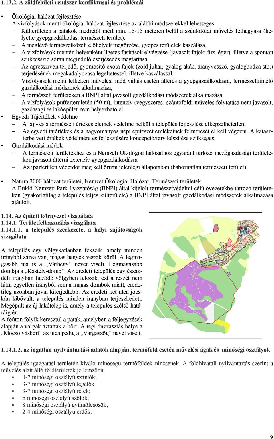 mért min. 15-15 méteren belül a szántóföldi művelés felhagyása (helyette gyepgazdálkodás, természeti terület).