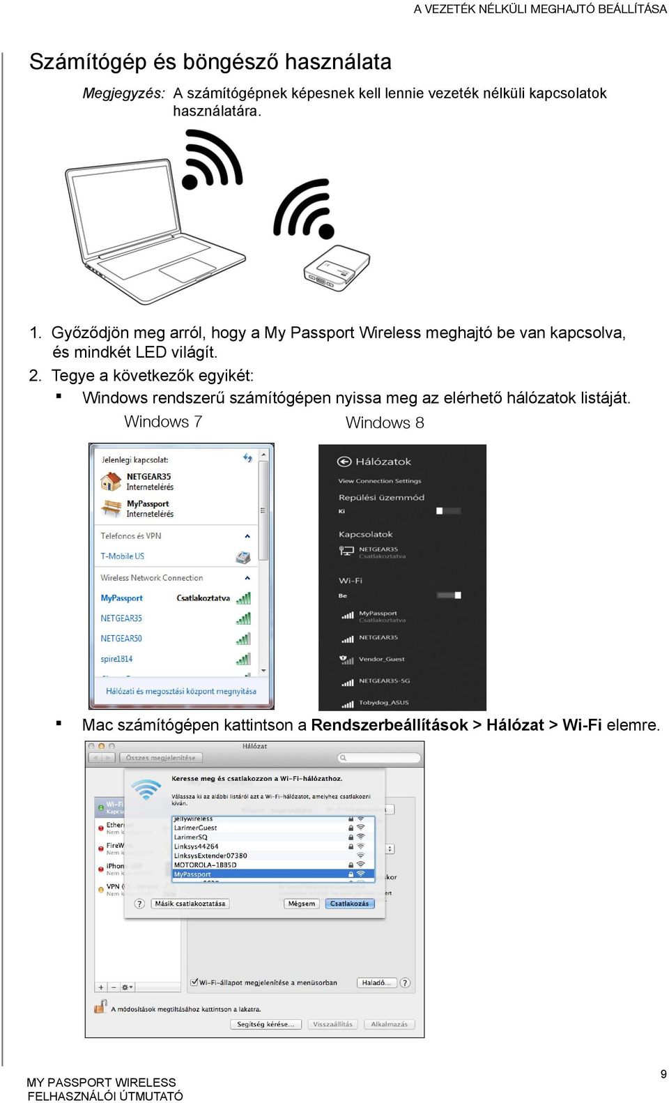 Győződjön meg arról, hogy a My Passport Wireless meghajtó be van kapcsolva, és mindkét LED világít. 2.