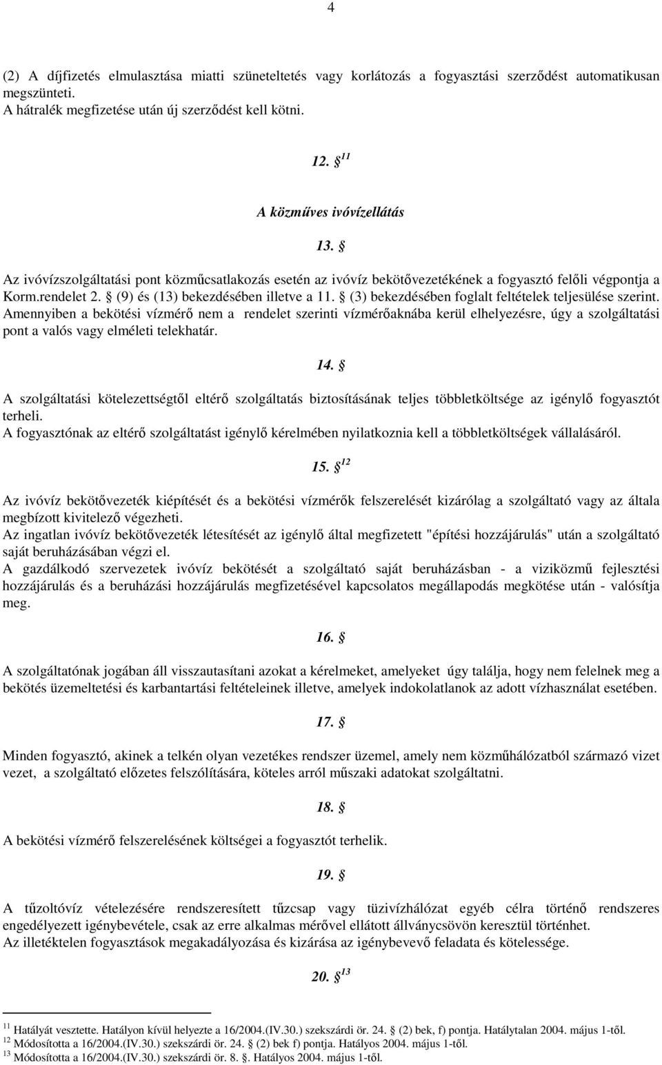 (3) bekezdésében foglalt feltételek teljesülése szerint.