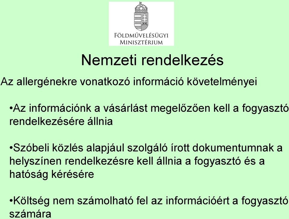 közlés alapjául szolgáló írott dokumentumnak a helyszínen rendelkezésre kell állnia