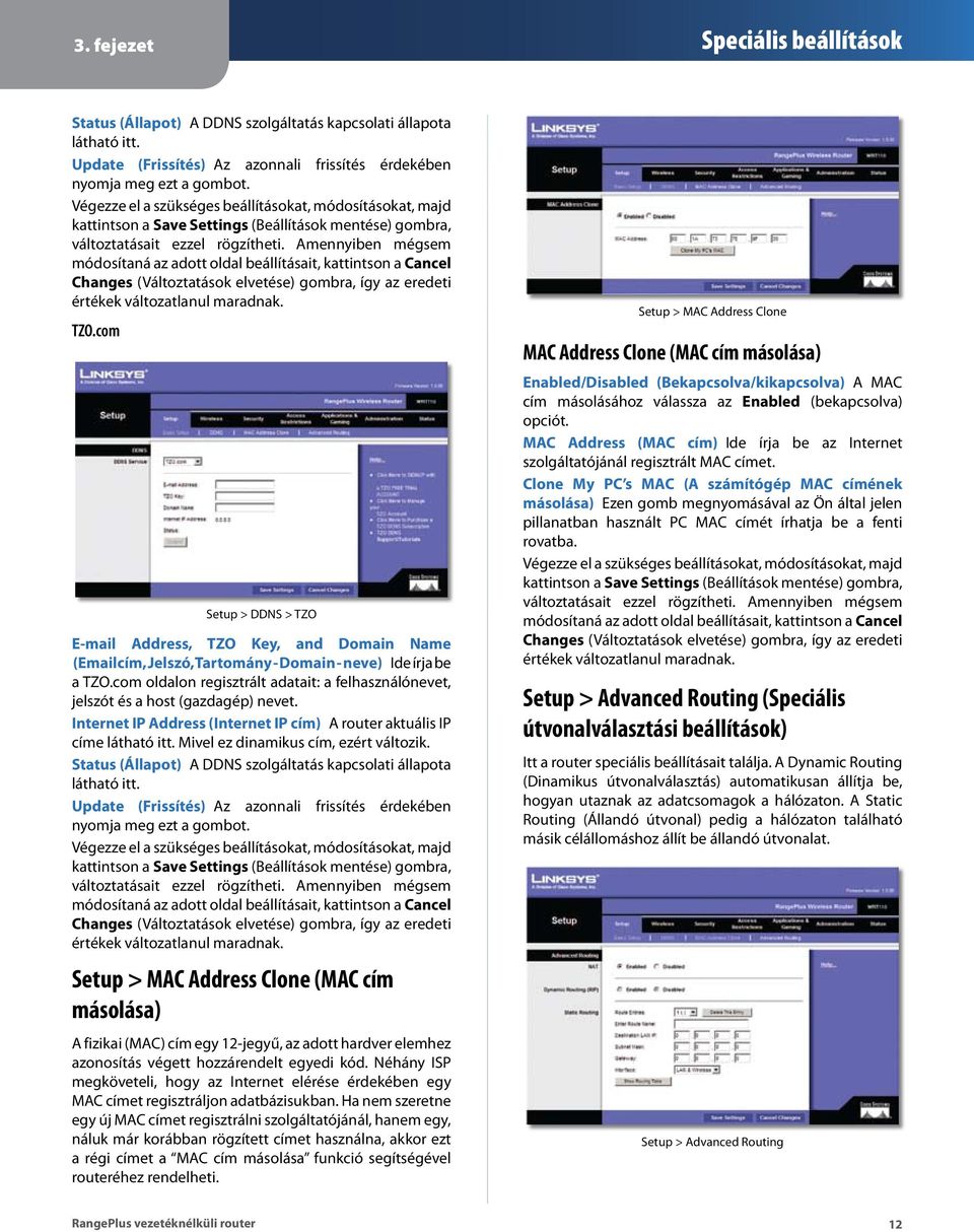 Amennyiben mégsem módosítaná az adott oldal beállításait, kattintson a Cancel Changes (Változtatások elvetése) gombra, így az eredeti értékek változatlanul maradnak. TZO.