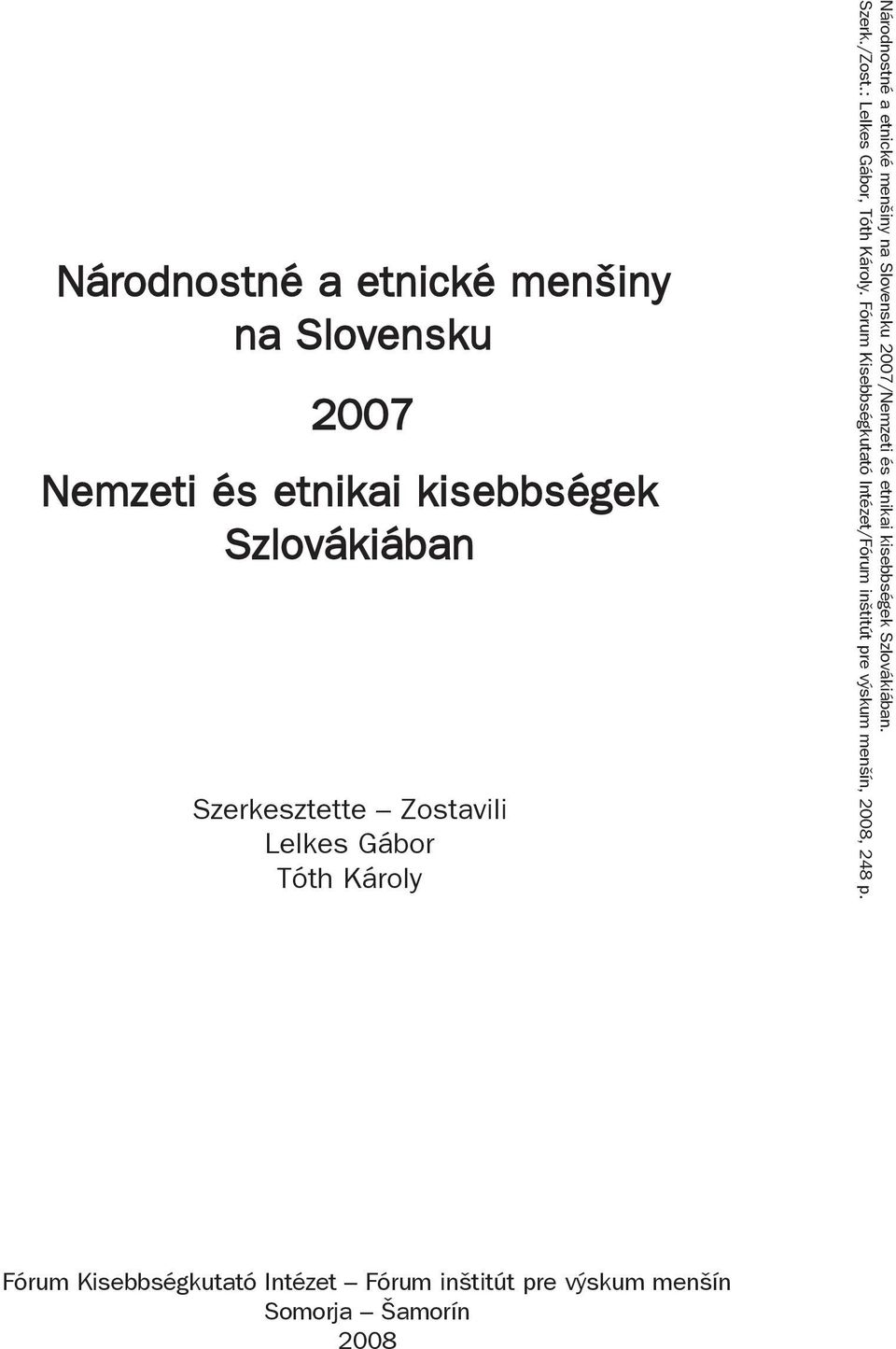 Zostavili Lelkes Gábor Tóth Károly Fórum