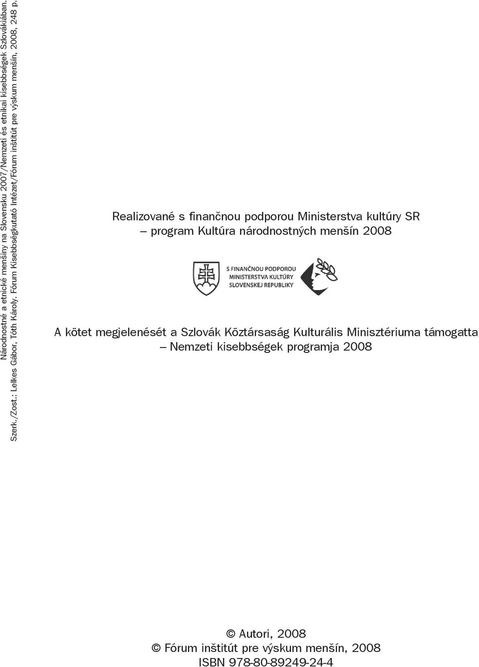 Köztársaság Kulturális Minisztériuma támogatta Nemzeti kisebbségek