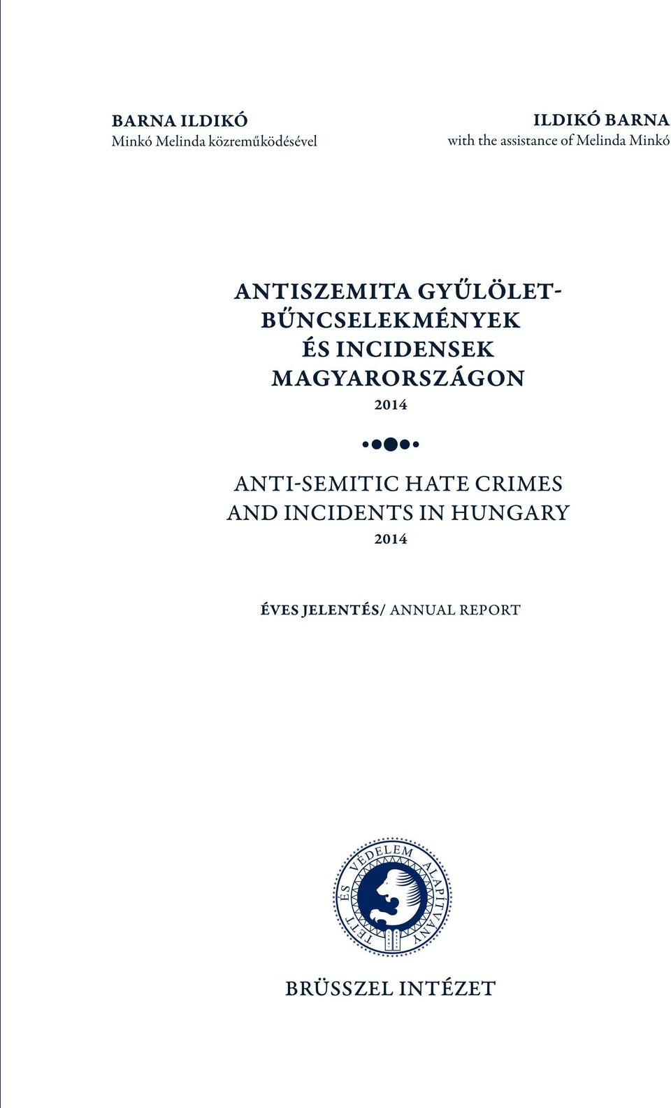 ÉS INCIDENSEK MAGYARORSZÁGON 2014 ANTI-SEMITIC HATE CRIMES AND