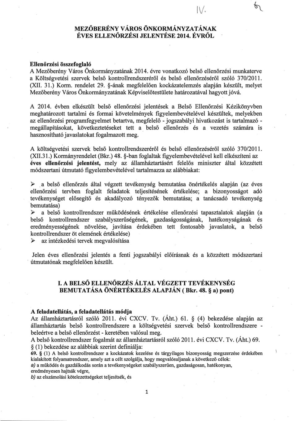 *-ának megfelelően kockázatelemzés alapján készült, melyet Mezőberény Város Önkormányzatának Képviselőtestülete határozatával hagyott jóvá, A 2014.