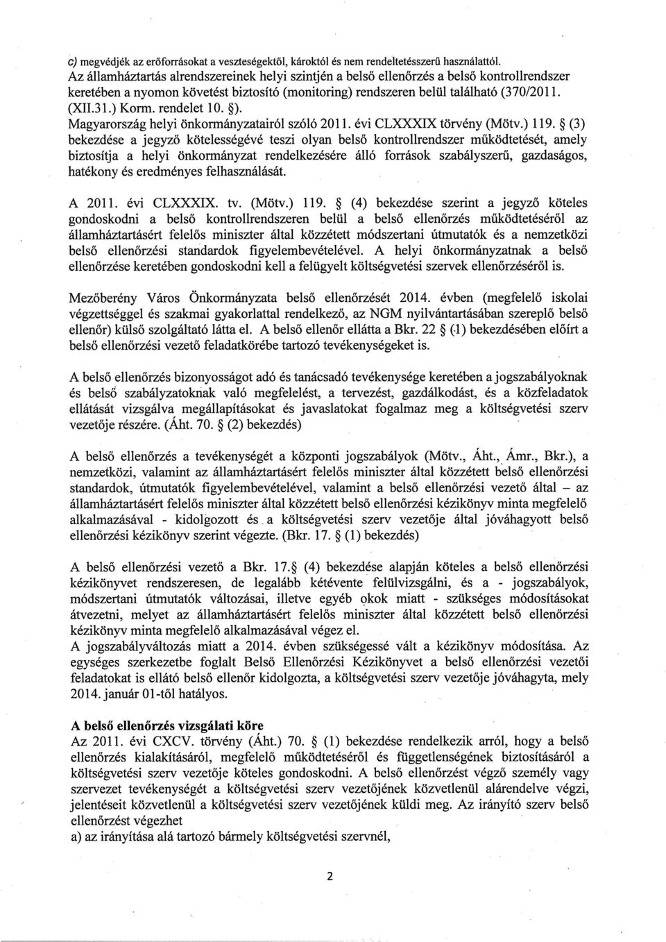 rendelet 10. ). Magyarország helyi önkormányzatairól szóló 2011. évi CLXXXIX törvény (Mötv.) 119.