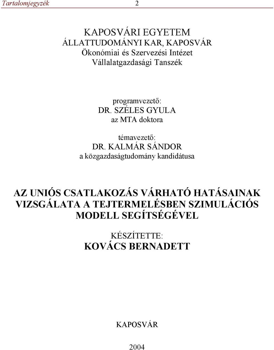 SZÉLES GYULA az MTA doktora témavezető: DR.