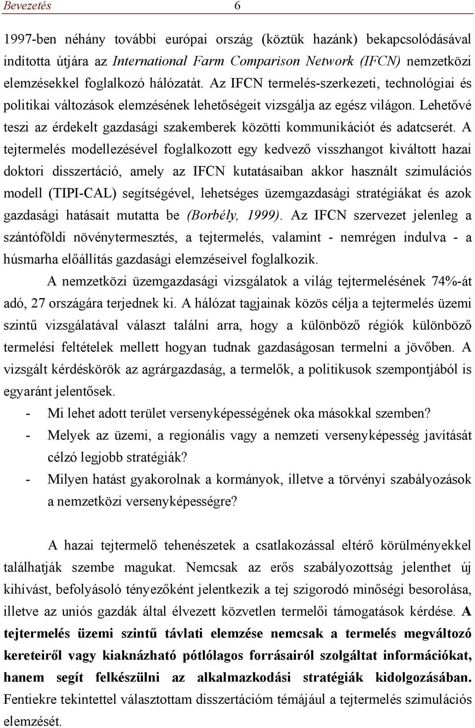 Lehetővé teszi az érdekelt gazdasági szakemberek közötti kommunikációt és adatcserét.