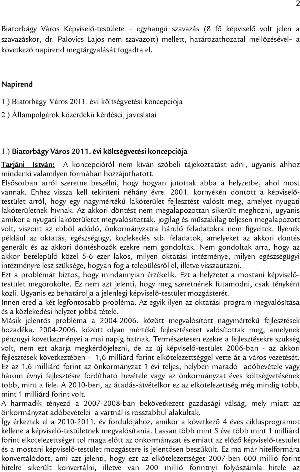 ) Állampolgárok közérdekű kérdései, javaslatai 1.) Biatorbágy Város 2011.