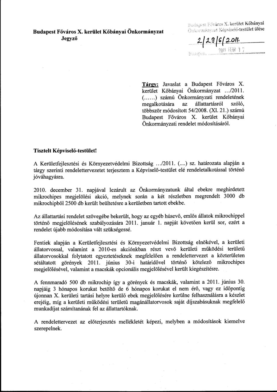 ..) szám ú Önkormányzati rendeletének megalkotására az állattartásról szóló, többször módosított 54/2008. (XI. 21.) számú Budapest Főváros X. kerület Kőbányai Önkormányzati rendelet módosításáról.