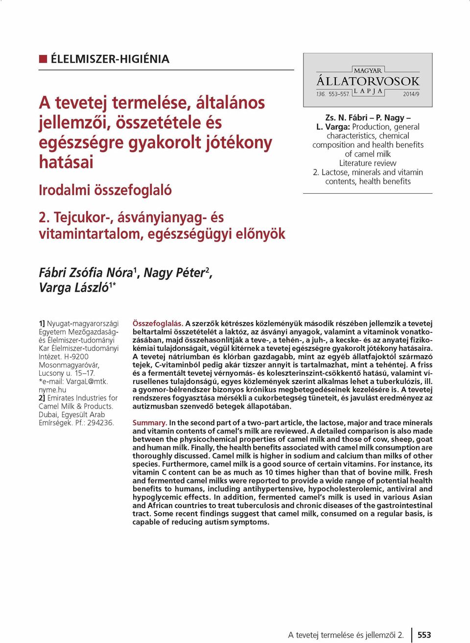 Tejcukor-, ásványianyag- és vitamintartalom, egészségügyi előnyök Fábrí Zsófia Nóra\ Nagy Péter2, Varga László1* 1] Nyugat-magyarországi Egyetem Mezőgazdaságés Élelmiszer-tudományi Kar