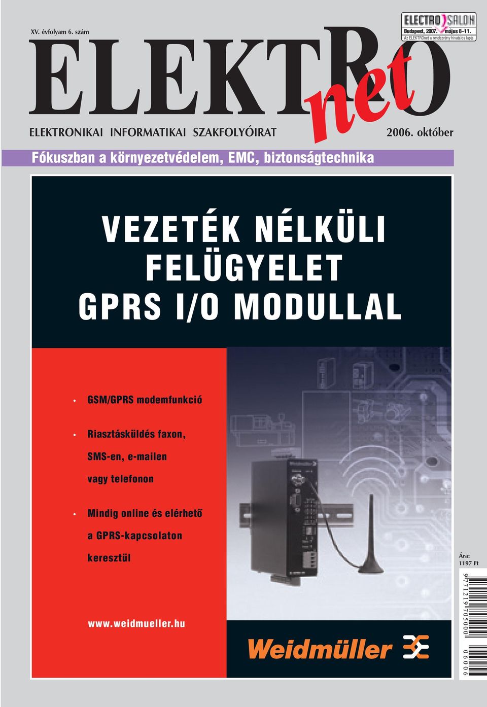 október Fókuszban a környezetvédelem, EMC, biztonságtechnika VEZETÉK NÉLKÜLI FELÜGYELET GPRS I/O