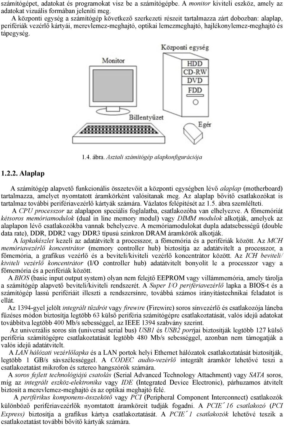 tápegység. 1.2.2. Alaplap 1.4. ábra.