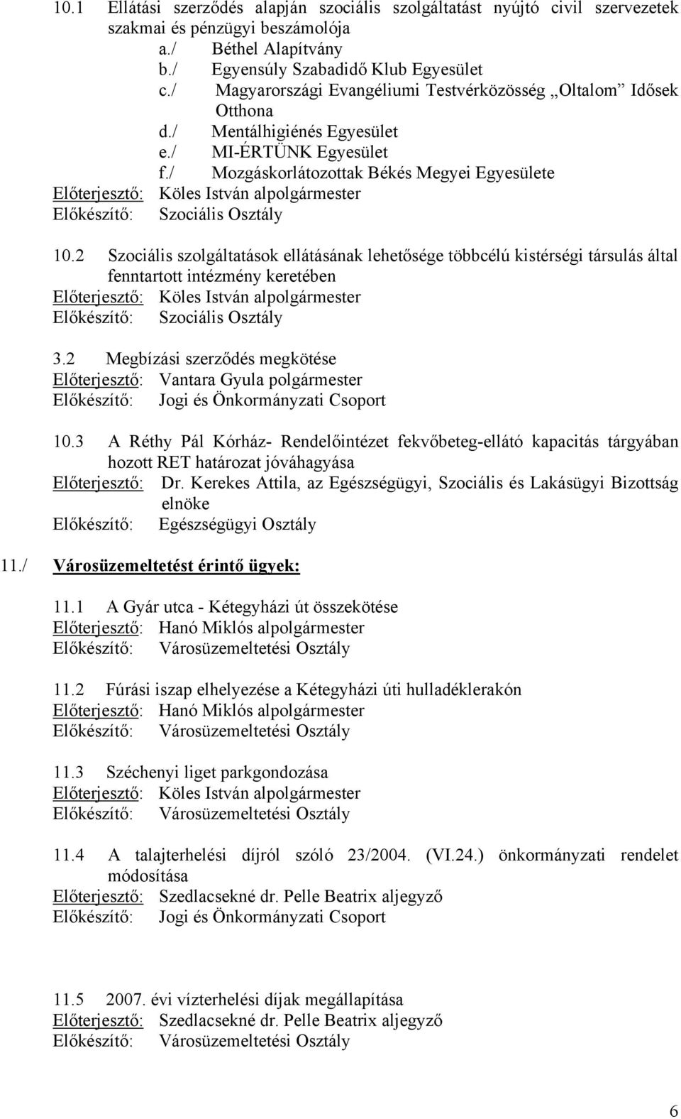 / Mozgáskorlátozottak Békés Megyei Egyesülete Előterjesztő: Köles István alpolgármester Előkészítő: Szociális Osztály 10.