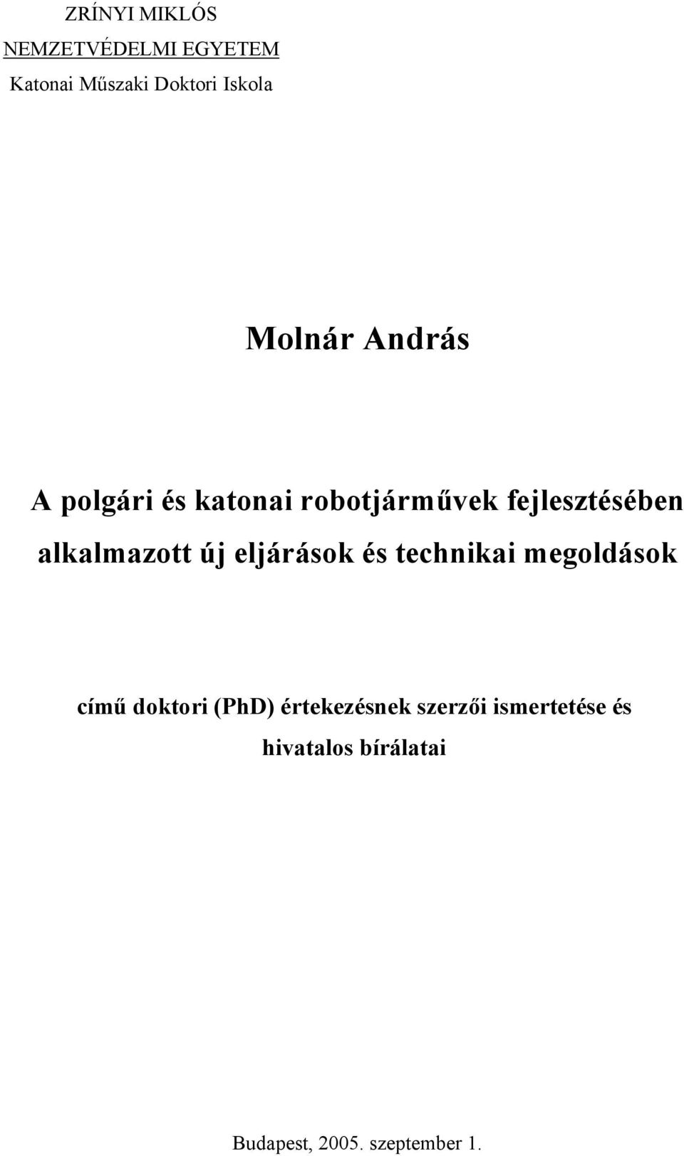 alkalmazott új eljárások és technikai megoldások című doktori (PhD)