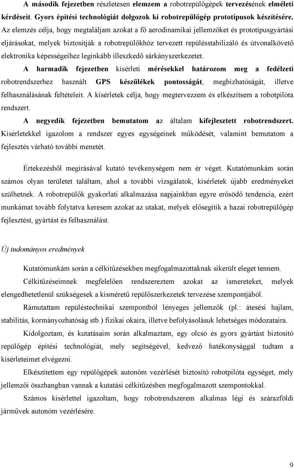 elektronika képességeihez leginkább illeszkedő sárkányszerkezetet.